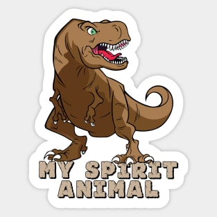 The T-Rex Is My Spirit Animal (Brown) Sticker